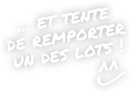 ... Et tente de remporter un des lots !